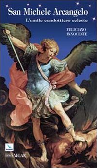 San Michele Arcangelo. L'umile condottiero celeste (Biografie, Band 274) Politics & History