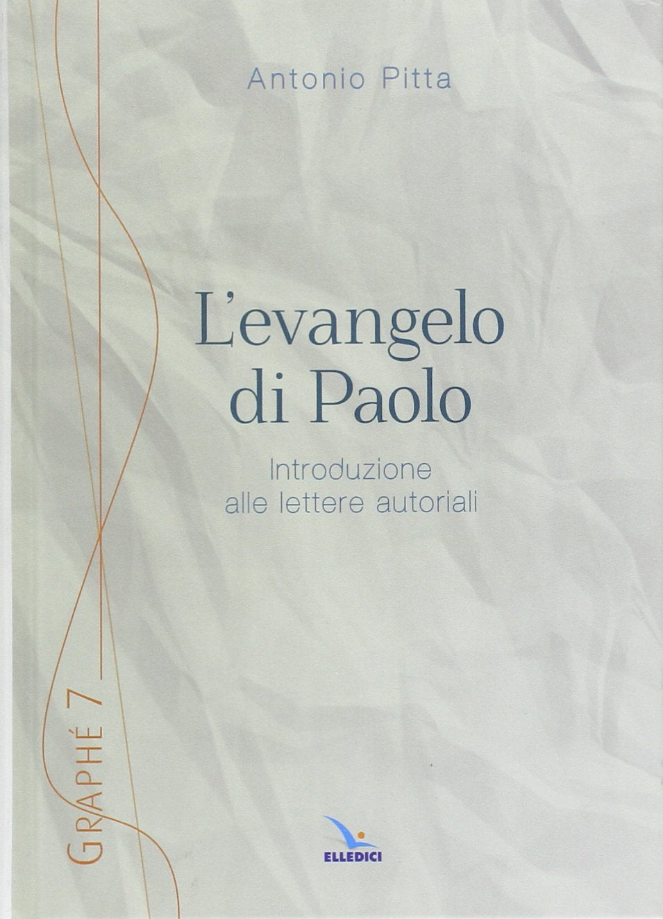 L'evangelo di Paolo. Introduzione alle lettere autoriali (Graphé, Band 7) Religion & Esotericism