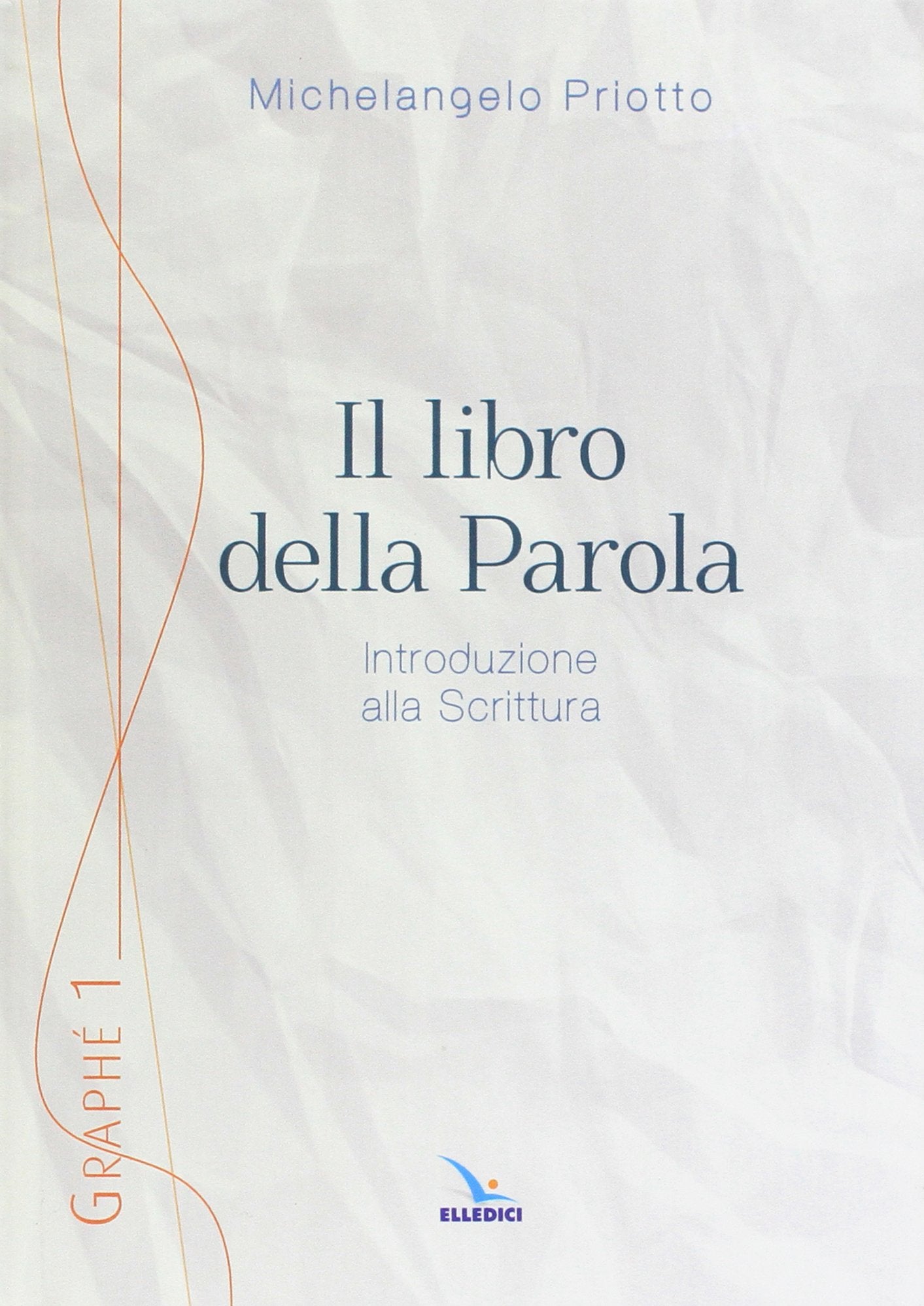 Il libro della Parola. Introduzione alla Scrittura (Graphé) Religion & Esotericism