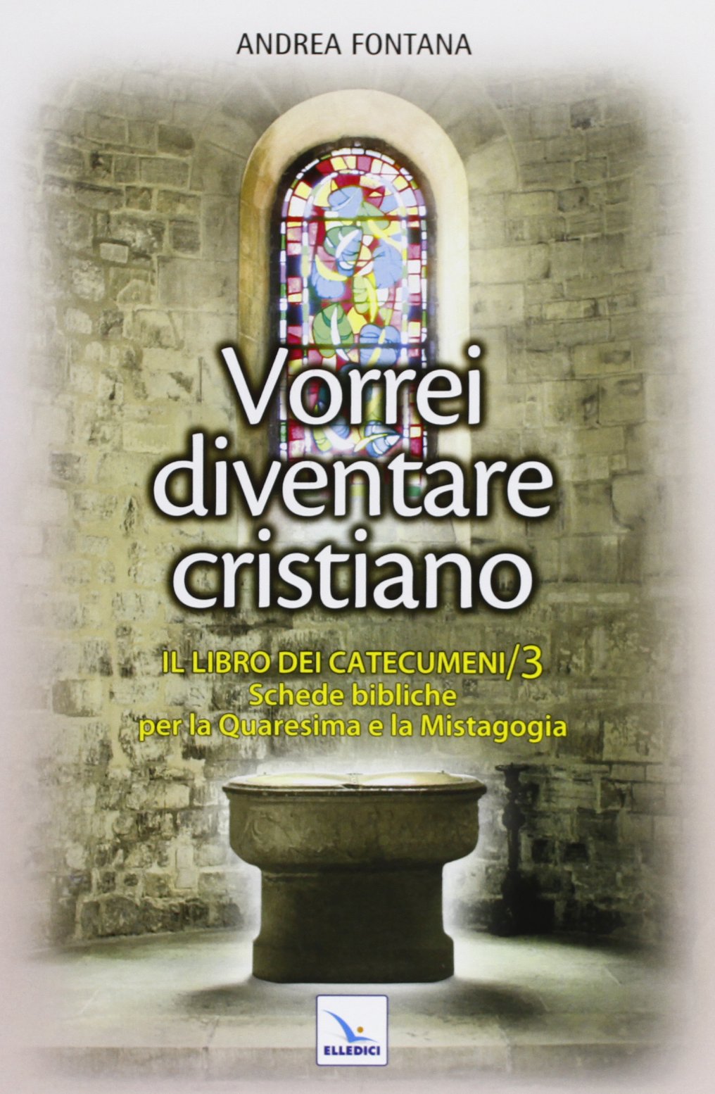 Catecumenato per adulti Vorrei diventare cristiano. Il libro dei catecumeni: terzo e quarto tempo Religion & Esotericism