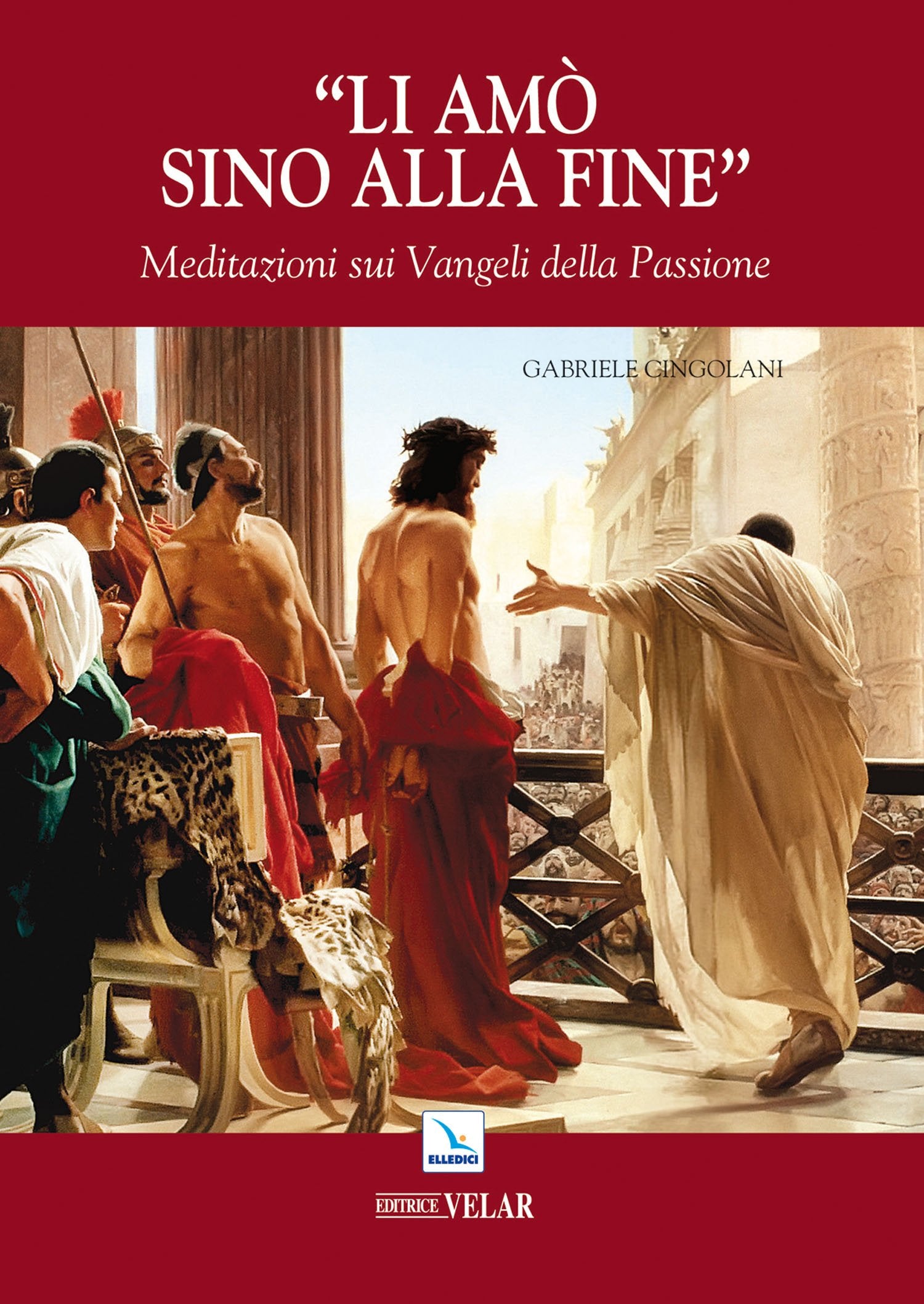 Li amò sino alla fine. Meditazioni sui vangeli della passione book