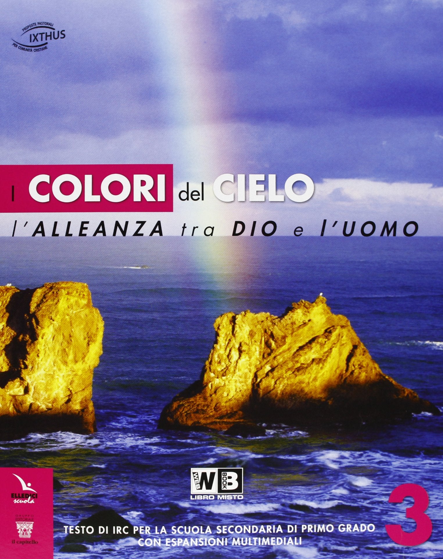 Colori del cielo. Testo di IRC. Per la Scuola media. Con espansione online. Alleanza tra Dio e uomo (Vol. 3) book