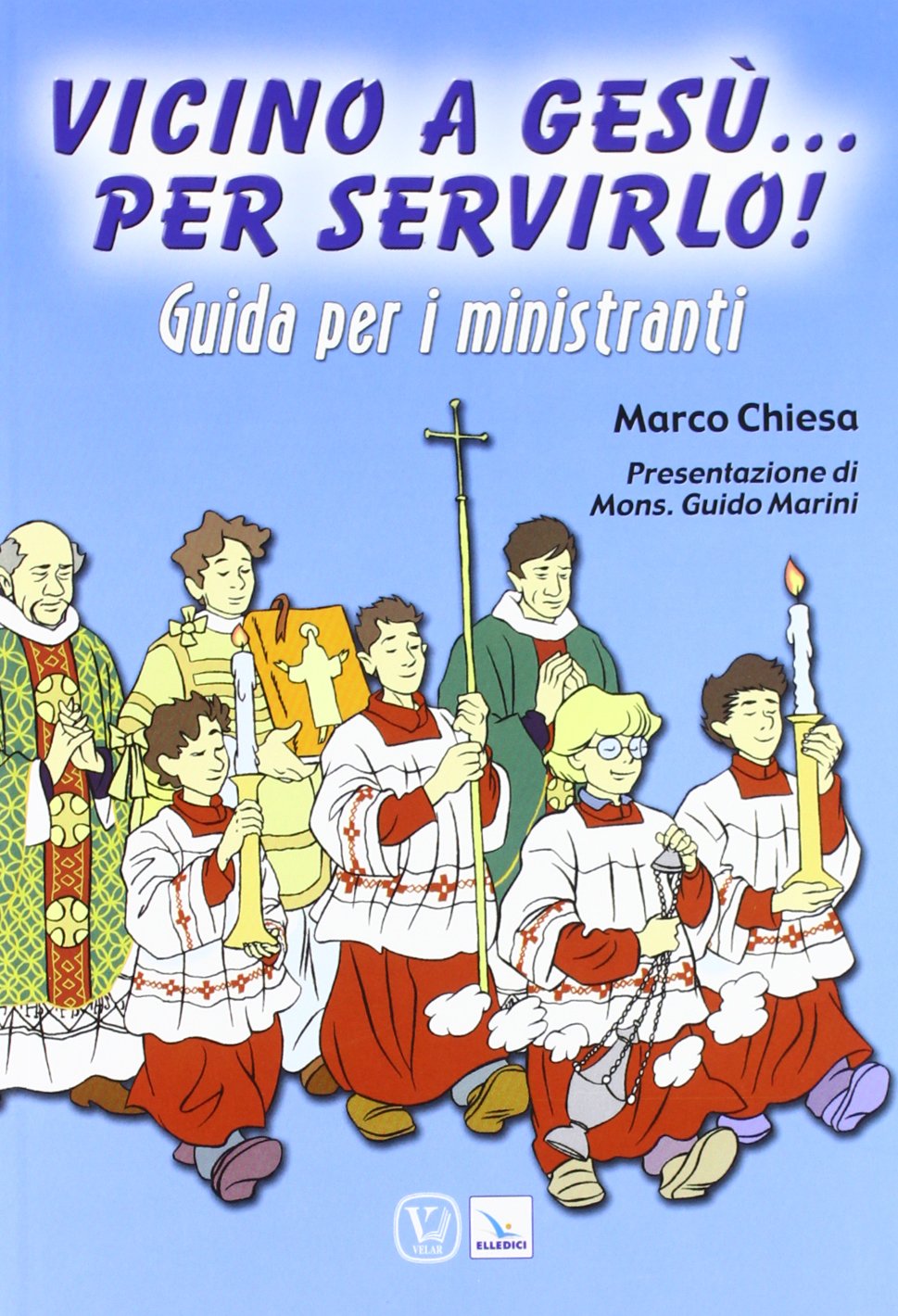 Vicino a Gesù... per servirlo! Guida per i ministranti (Manuali per i ministeri, Band 101) Religion & Esotericism