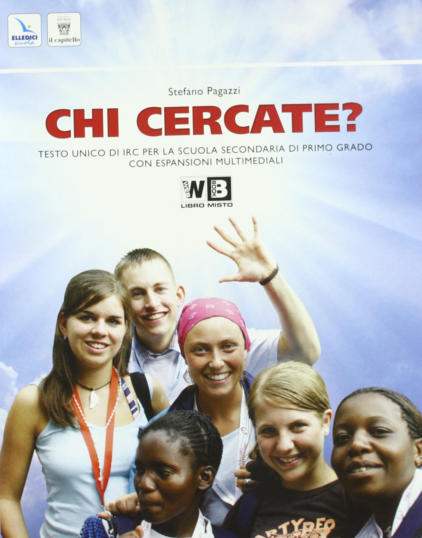 Chi cercate? Volume unico. Con la Bibbia. Passi scelti. Per la Scuola media. Con espansione online Professional & Reference Books