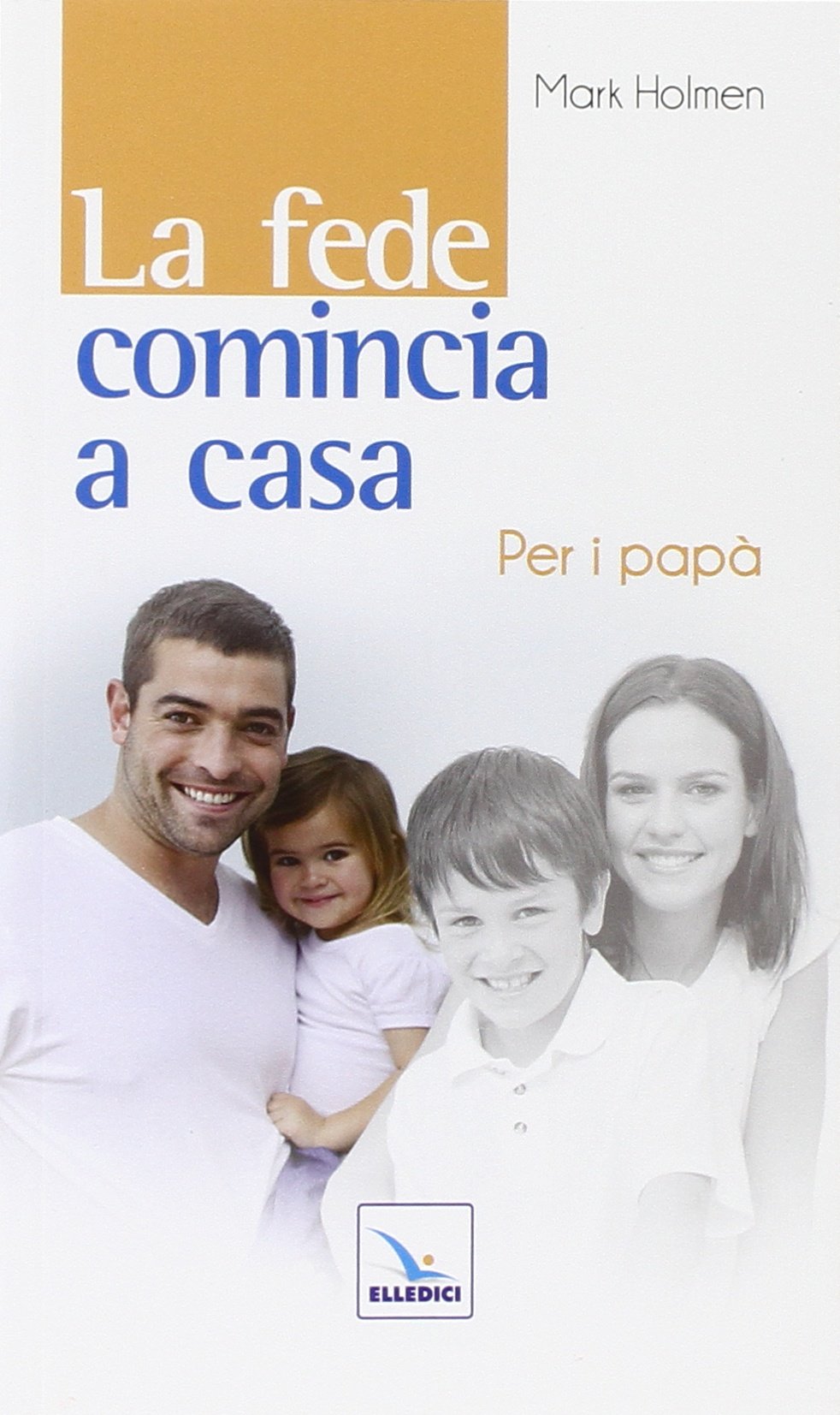 La fede comincia a casa. Per i papà book