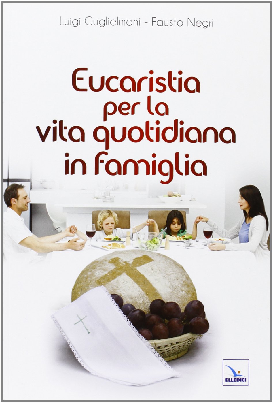 Eucaristia per la vita quotidiana in famiglia (Matrimonio e famiglia, Band 206) Religion & Esotericism