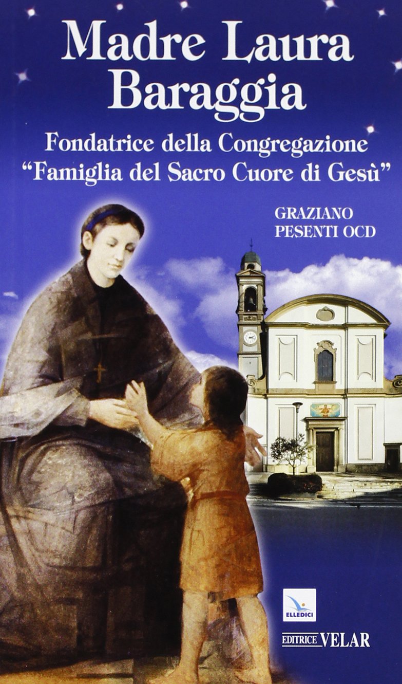 Madre Laura Baraggia. Fondatrice della Congregazione Famiglia del Sacro Cuore di Gesù book