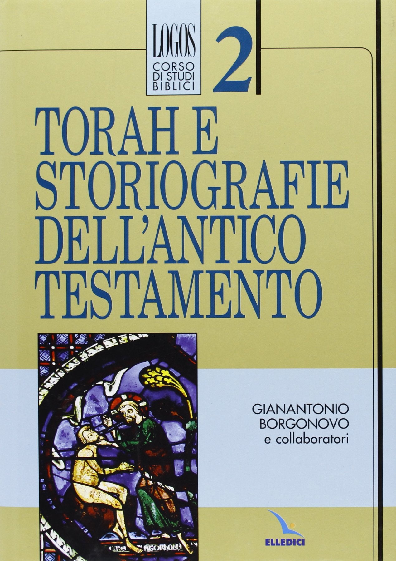 Torah e storiografie dell'Antico Testamento (Logos - Corso di studi biblici, Band 2) Religion & Esotericism