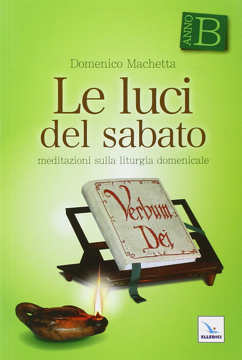 Le luci del sabato. Meditazioni sulla liturgia domenicale. Anno B book