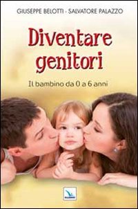 Diventare genitori. Il bambino da 0 a 6 anni book