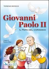 Giovanni Paolo II. Il papa del coraggio Non-fiction