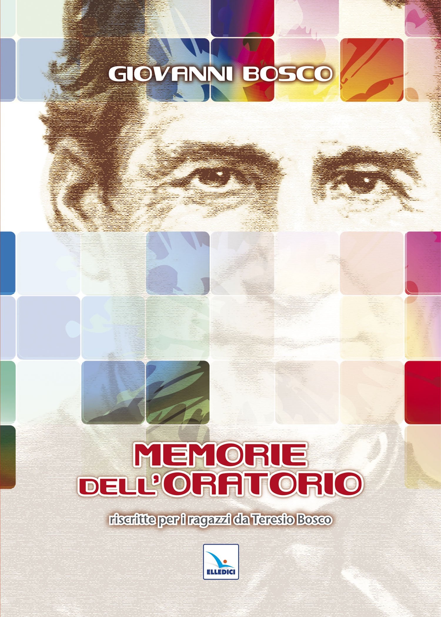 Memorie dell'Oratorio. Riscritte per i ragazzi da Teresio Bosco book