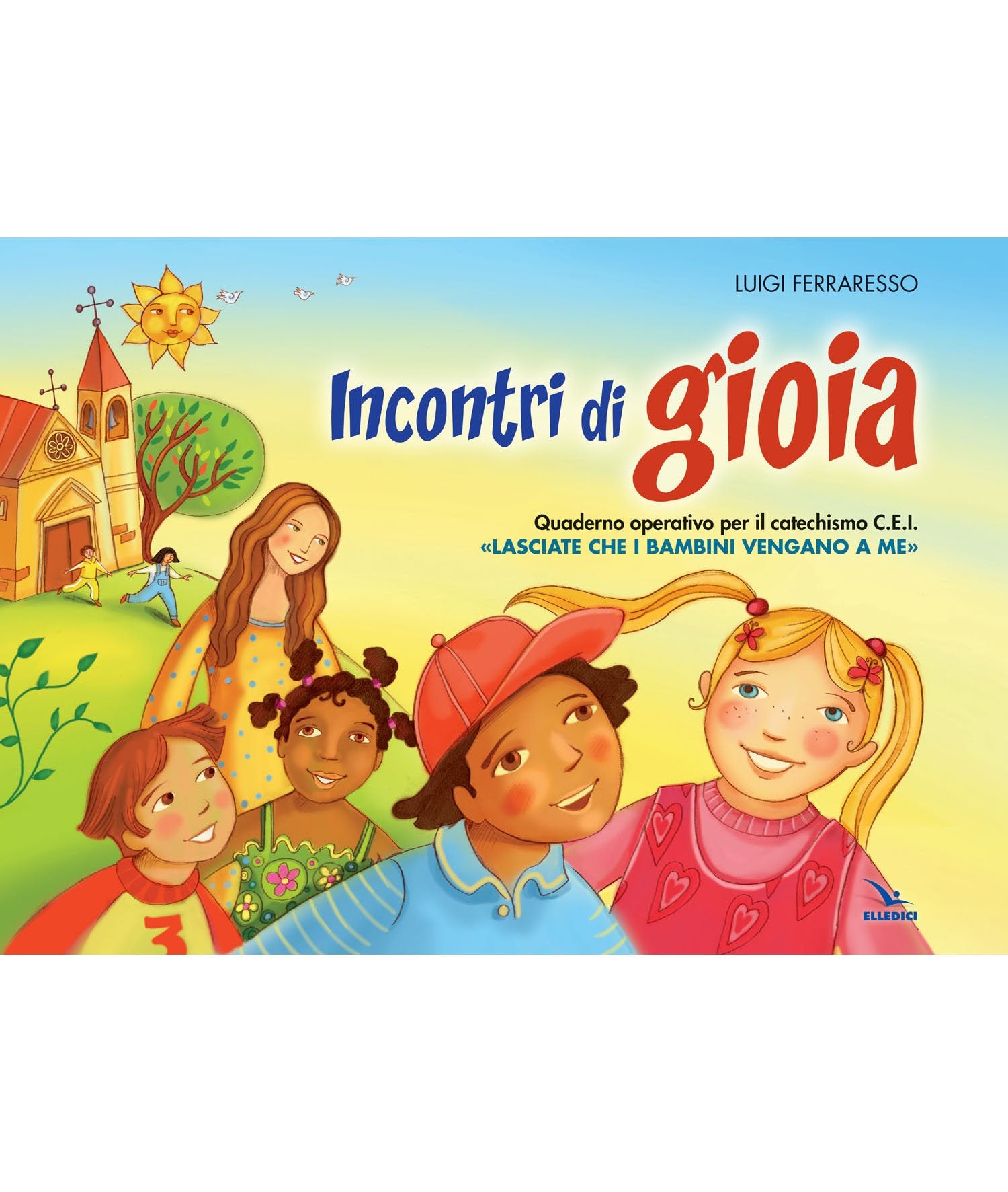 Incontri di gioia. Albo. Sussidio operativo per il catechismo 'Lasciate che i bambini vengano a me' Religion & Esotericism
