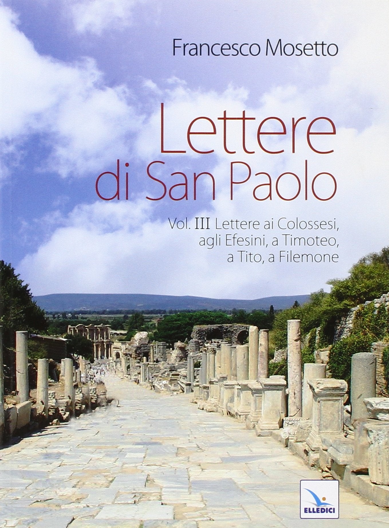 Lettere di San Paolo. Lettere ai Colossesi, agli Efesini, a Timoteo, a Tito, a Filemone (Vol. 3) book