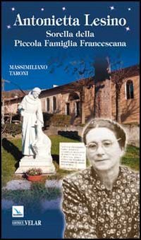 Antonietta Lesino. Sorella della Piccola Famiglia Francescana (Biografie, Band 356) Politics & History