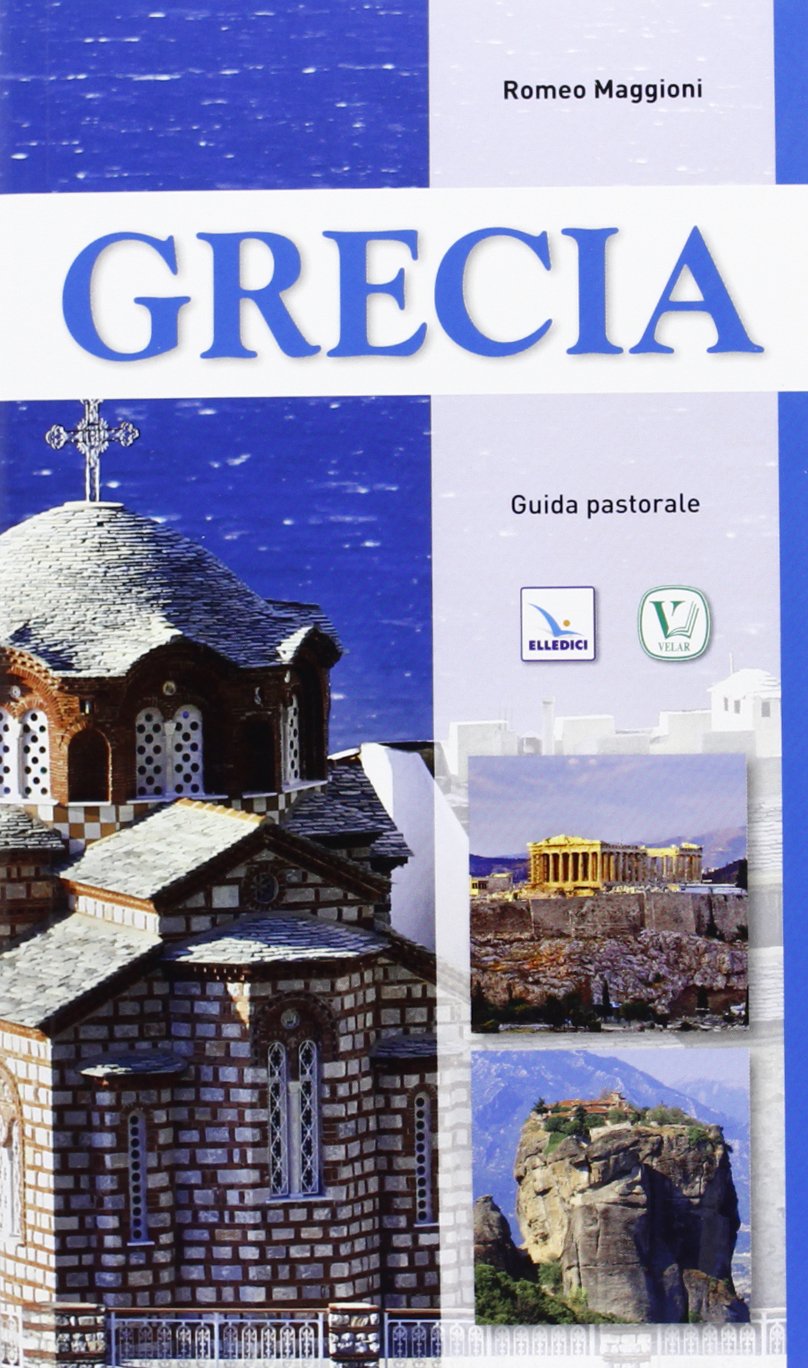 Grecia. Guida pastorale (I luoghi della fede, Band 111) Religion & Esotericism