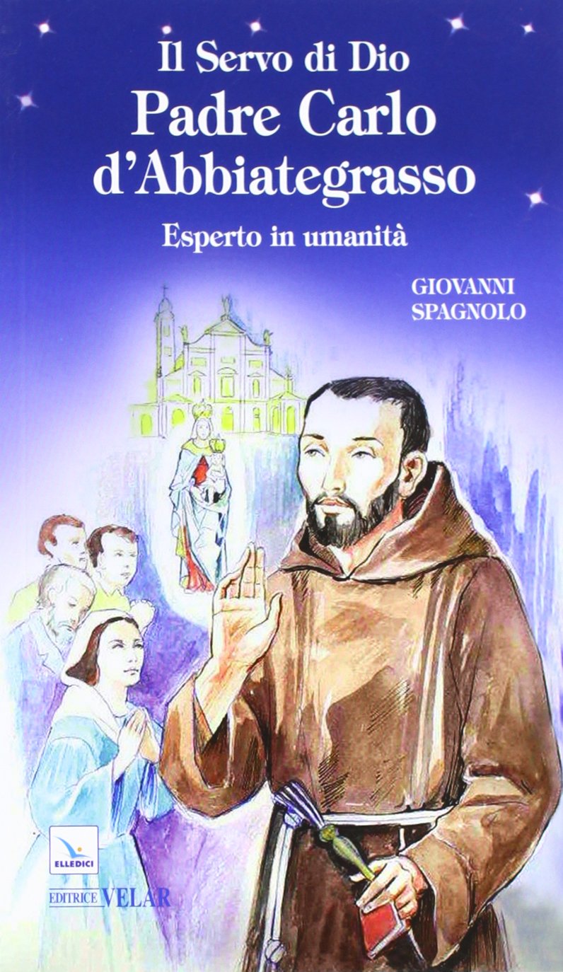 Il servo di dio padre Carlo d'Abbiategrasso. Esperto in umanità book