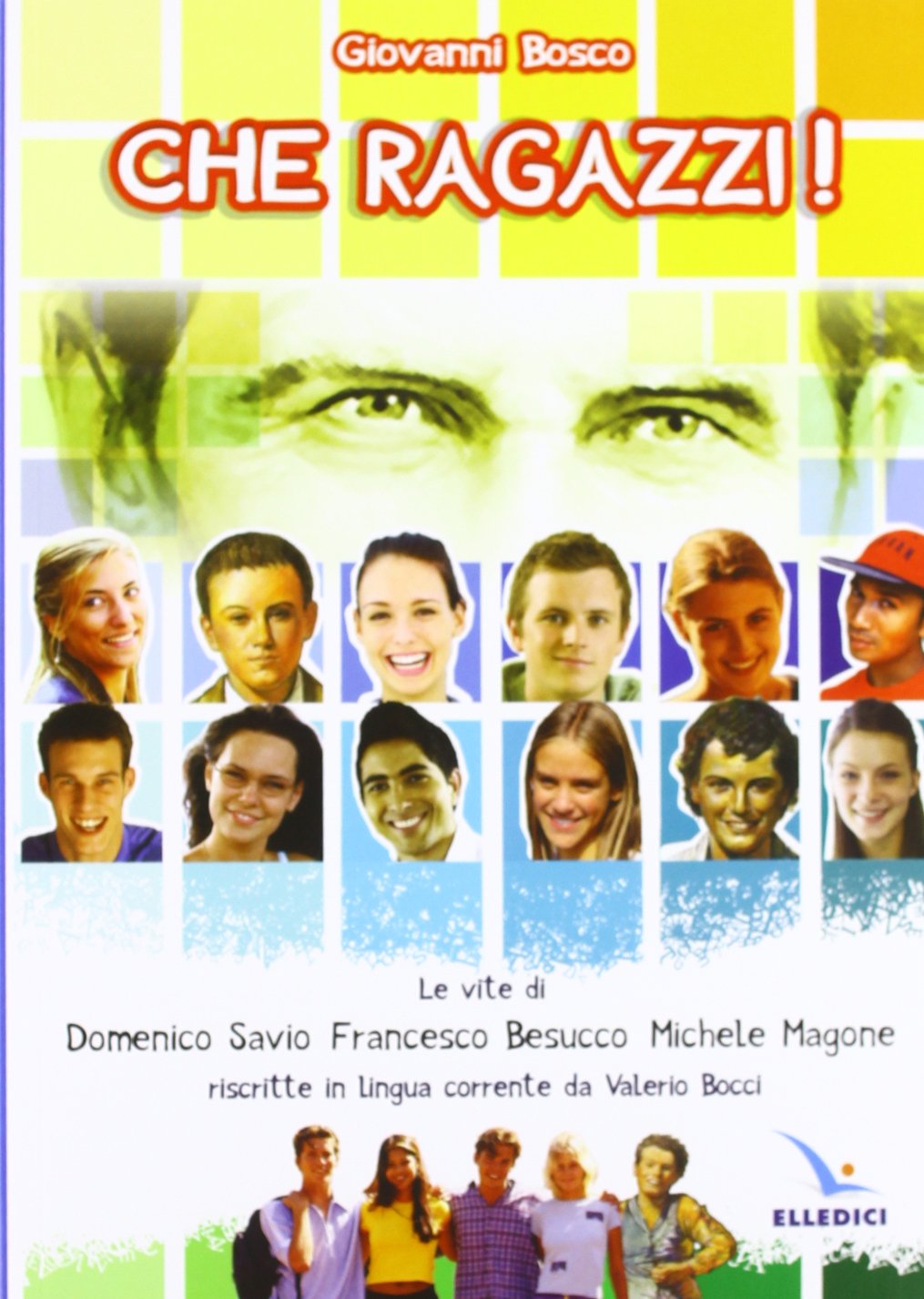 Che ragazzi! Le vite di Domenico Savio, Francesco Besucco, Michele Magone riscritte in lingua corrente Politics & History