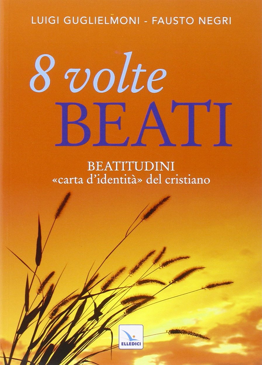 8 volte beati. Beatitudini «carta d'identità» del cristiano book