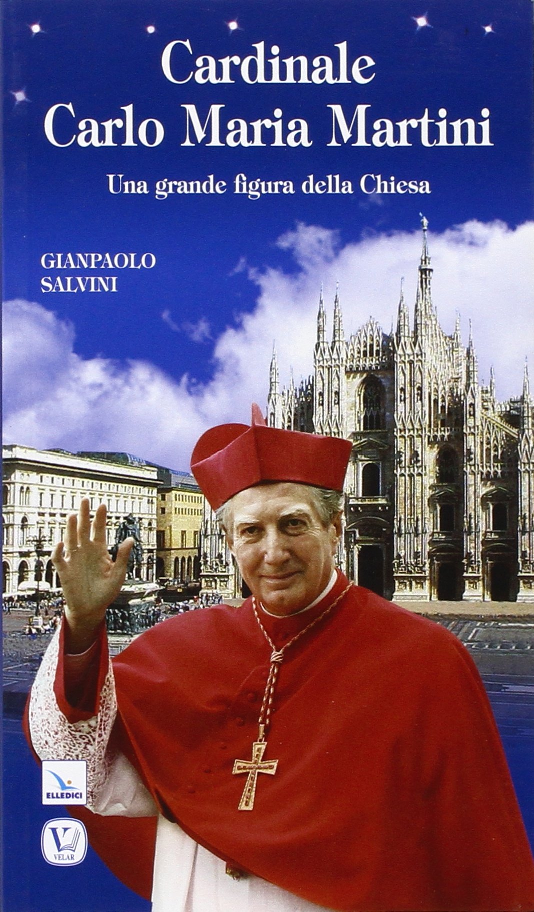 Cardinale Carlo Maria Martini. Una grande figura della Chiesa (Biografie, Band 421) Politics & History
