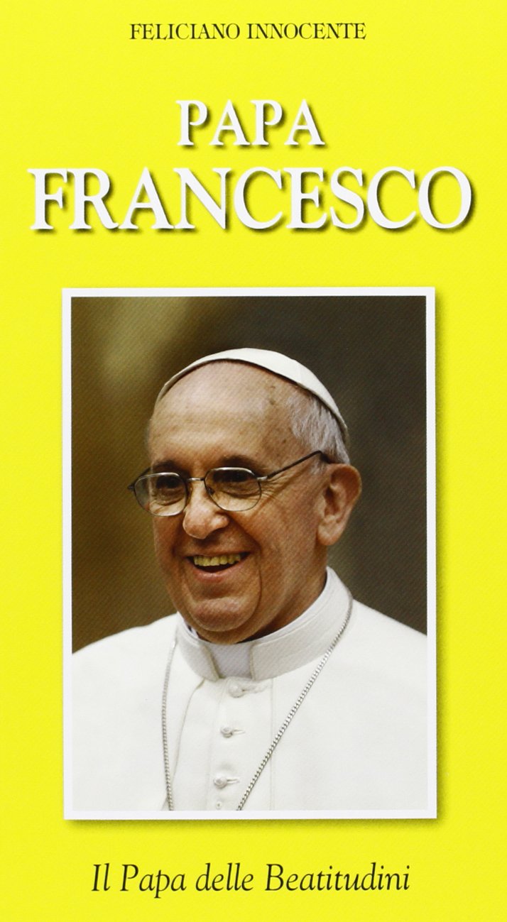 Papa Francesco. Il papa delle beatitudini (Biografie, Band 803) Politics & History