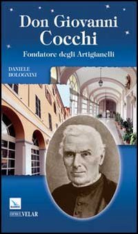 Don Giovanni Cocchi. Fondatore degli Artigianelli (Biografie, Band 429) Politics & History