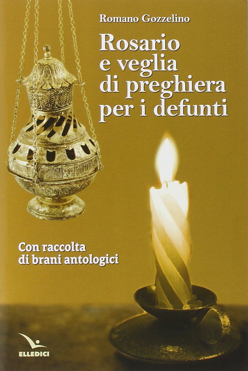 Rosario e veglia di preghiera per i defunti. Con raccolta di brani antologici (Celebrare. Sussidi, Band 80) Religion & Esotericism