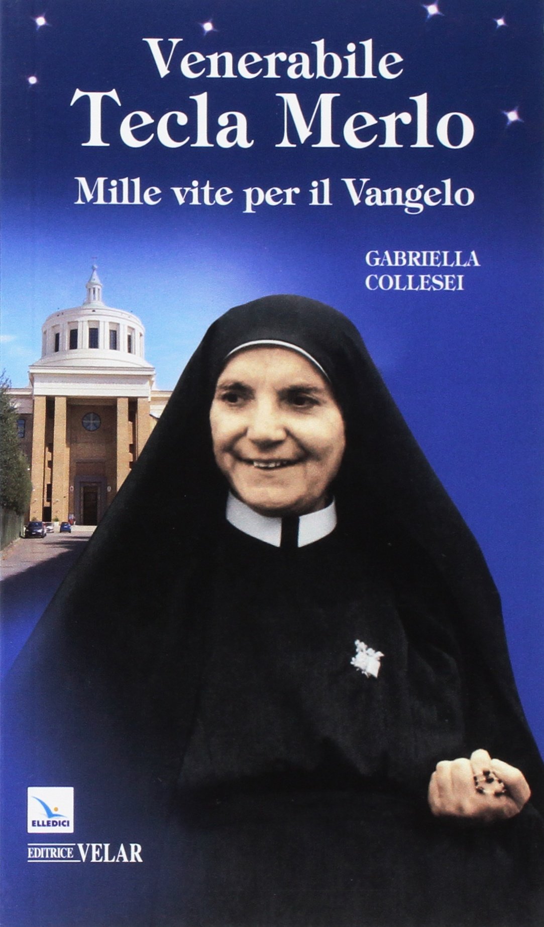 Venerabile Tecla Merlo. Mille vite per il Vangelo Politics & History