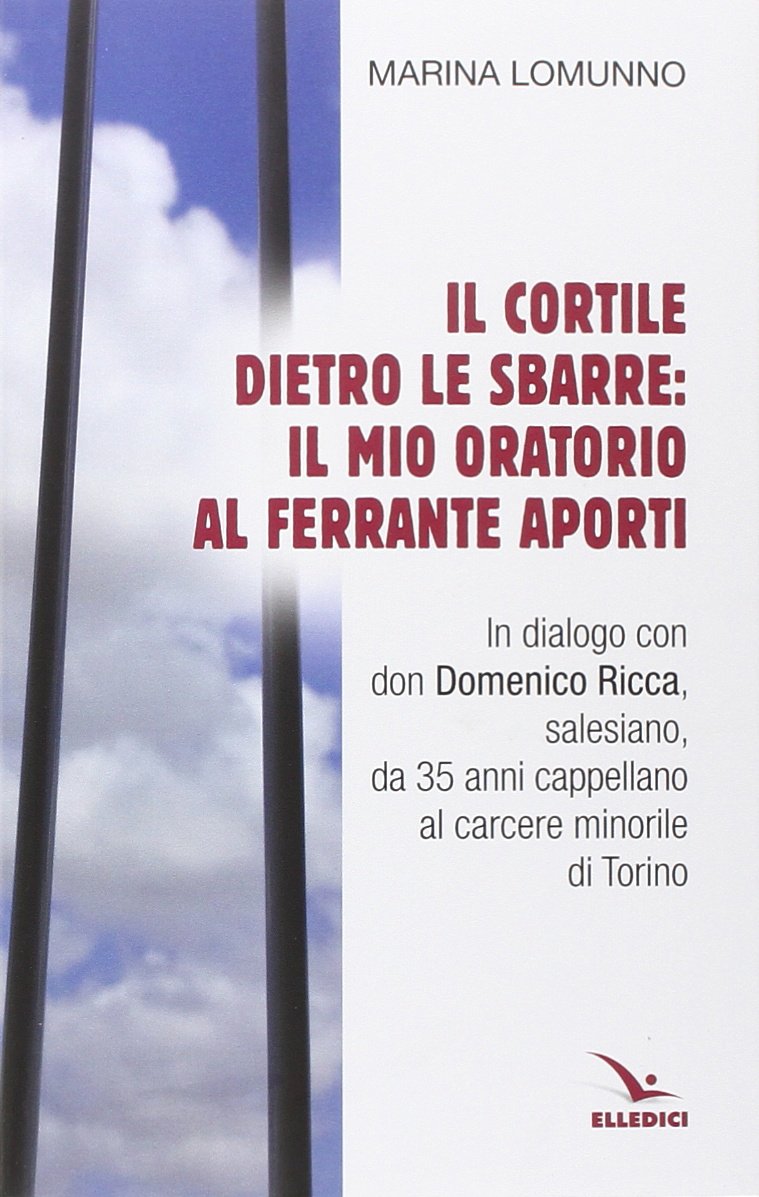 Il cortile dietro le sbarre: il mio oratorio al Ferrante Aporti Religion & Esotericism