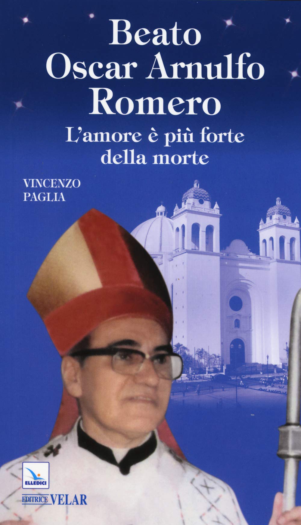 Beato Oscar Arnulfo Romero. L'amore è più forte della morte (Biografie) Politics & History