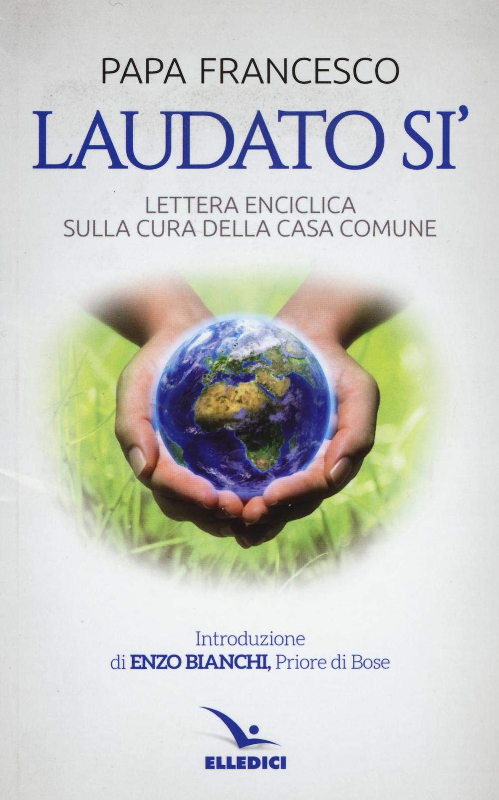 Laudato si'. Lettera enciclica sulla cura della casa comune (Servizio dell'unità) Religion & Esotericism