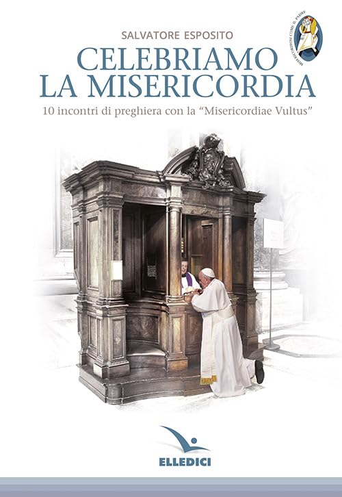 Celebriamo la misericordia. 10 incontri di preghiera con la «Misericordiae Vultus» book