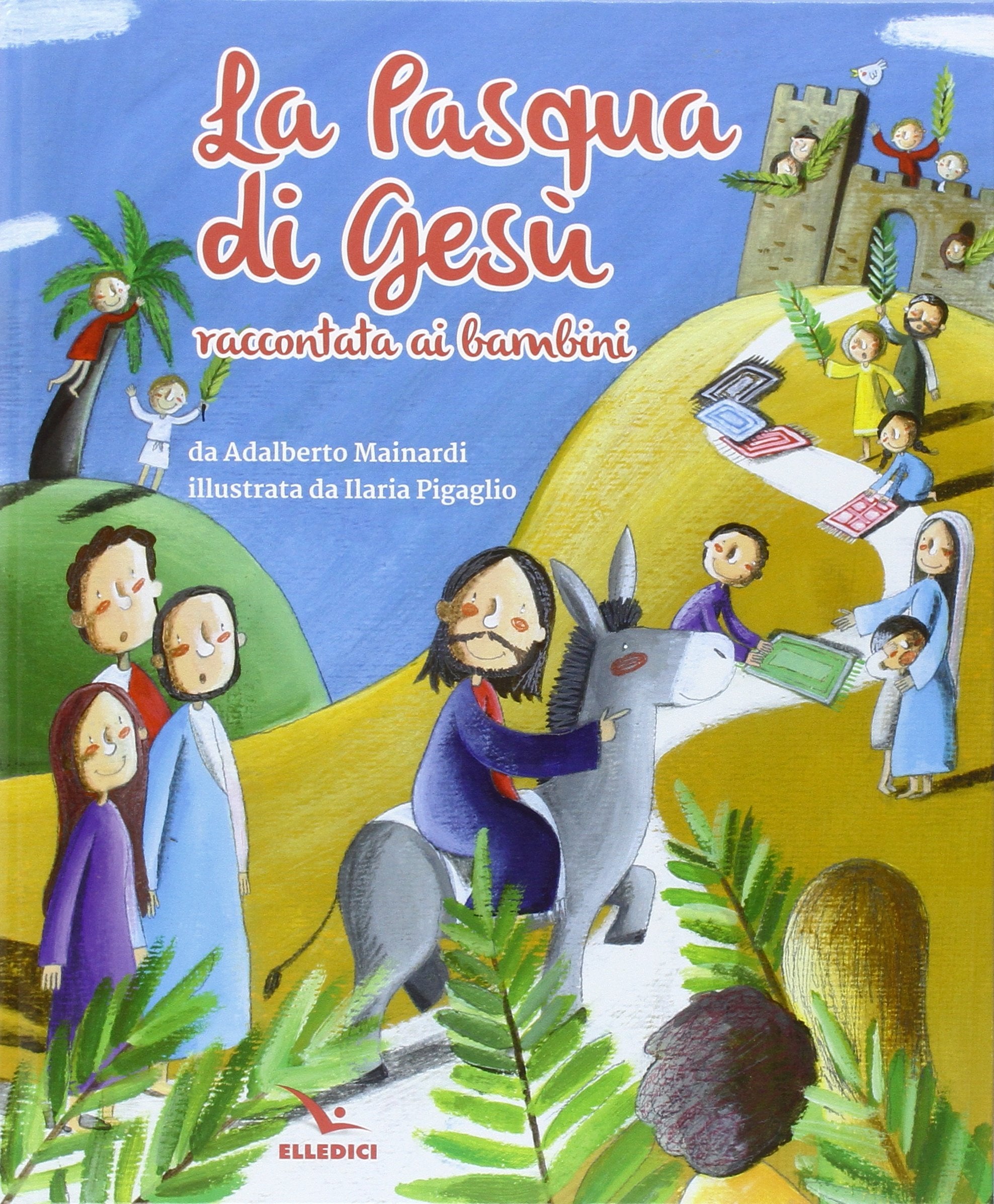 La Pasqua di Gesù raccontata ai bambini (Sussidi per il Natale e la Pasqua) Non-fiction