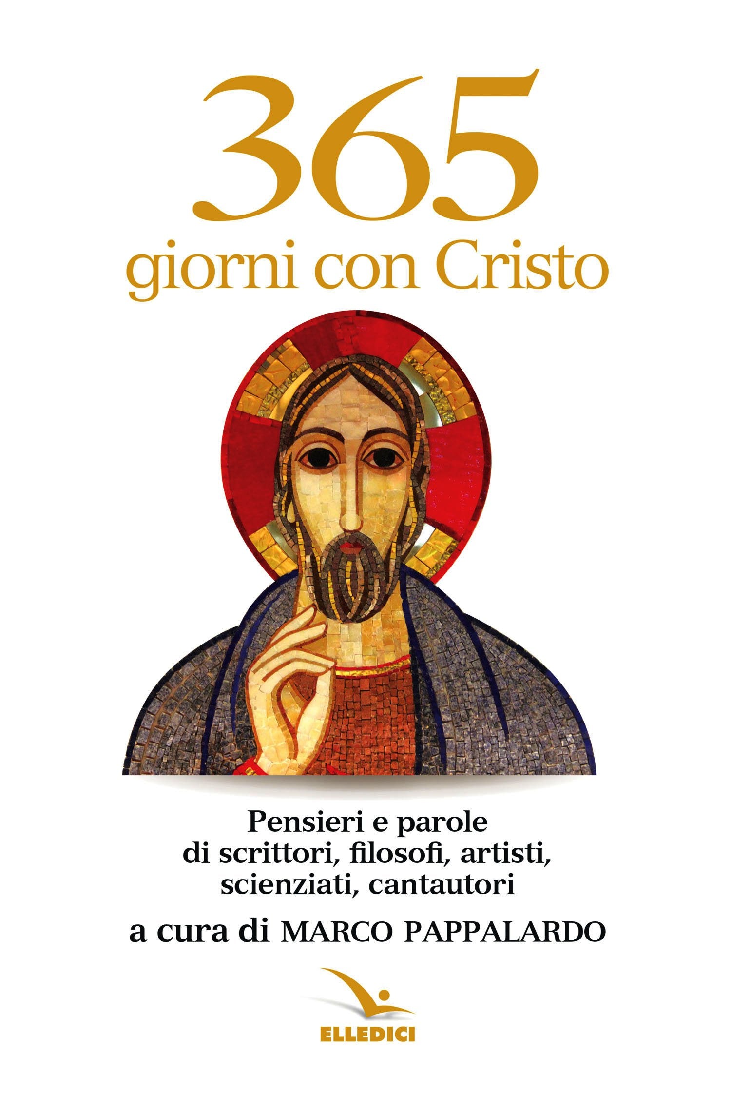 365 giorni con Cristo. Pensieri e parole di scrittori, filosofi, artisti, scienziati, cantautori (Pensieri per la riflessione) Contemporary literature