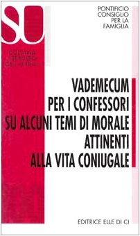Vademecum Per I Confessori Su Alcuni Temi Di Morale Attinenti Alla Vita Coniugale book