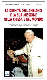 La dignità dell'anziano e la sua missione nella Chiesa e nel mondo (Servizio dell'unità) Religion & Esotericism