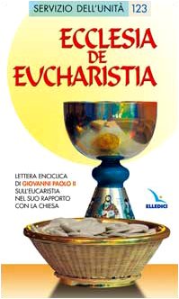 Ecclesia de Eucharistia. Lettera enciclica sull'Eucaristia nel suo rapporto con la Chiesa book