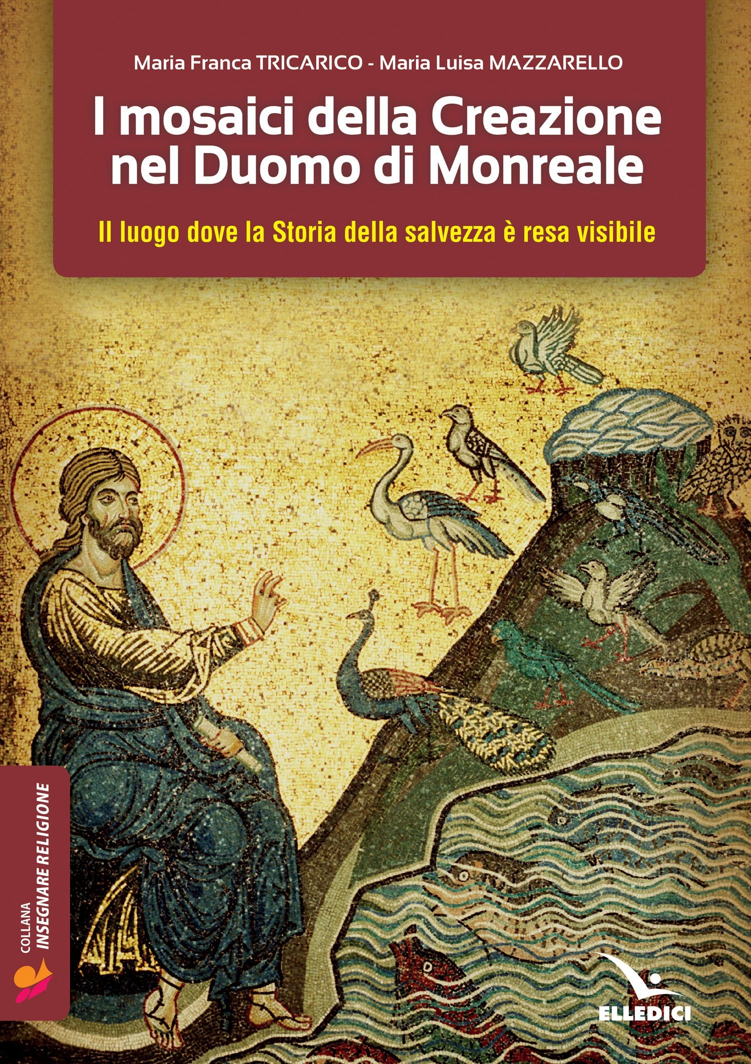I mosaici della creazione nel Duomo di Monreale. Il «luogo» dove la storia della salvezza è resa visibile book