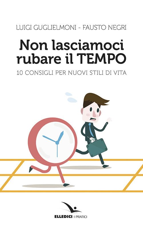 Non lasciamoci rubare il tempo (I pratici Elledici, Band 6391) Religion & Esotericism