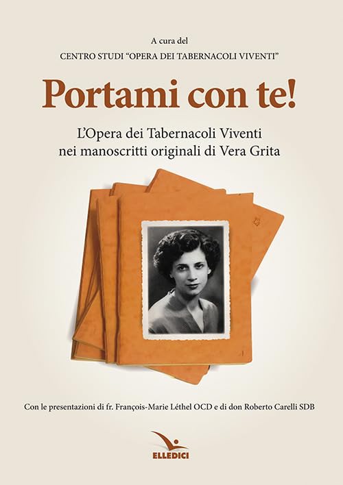 Portami con te. L'«Opera dei tabernacoli viventi» nei manoscritti originali di Vera Grita (Spiritualità e pedagogia salesiana) Contemporary literature