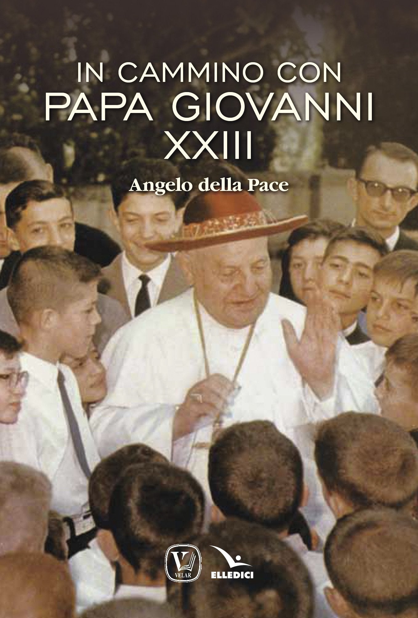In cammino con papa Giovanni XXIII (Biografie, Band 6395) Religion & Esotericism