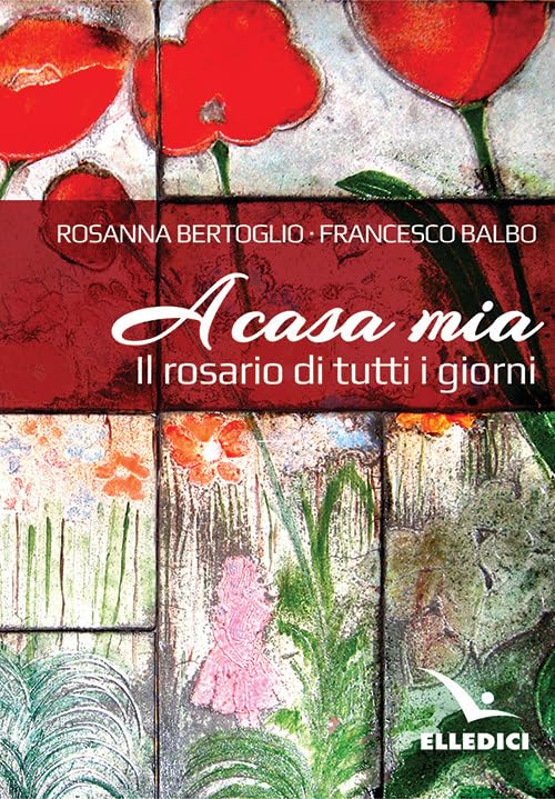 A casa mia. Il rosario di tutti i giorni (Celebrare Maria, Band 6432) Religion & Esotericism