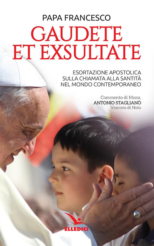 Gaudete et exsultate. Esortazione apostolica sulla chiamata alla santità nel mondo contemporaneo (Servizio dell'unità, Band 6458) Religion & Esotericism