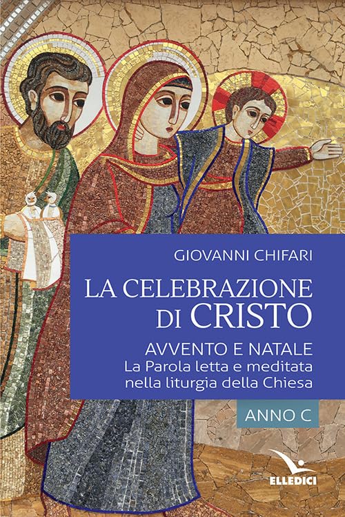 La celebrazione di Cristo. Avvento e Natale. La Parola letta e meditata nella liturgia della Chiesa. Anno C (Meditare, Band 6497) Religion & Esotericism