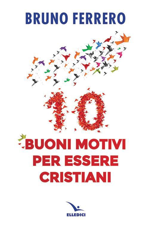 10 buoni motivi per essere cristiani book