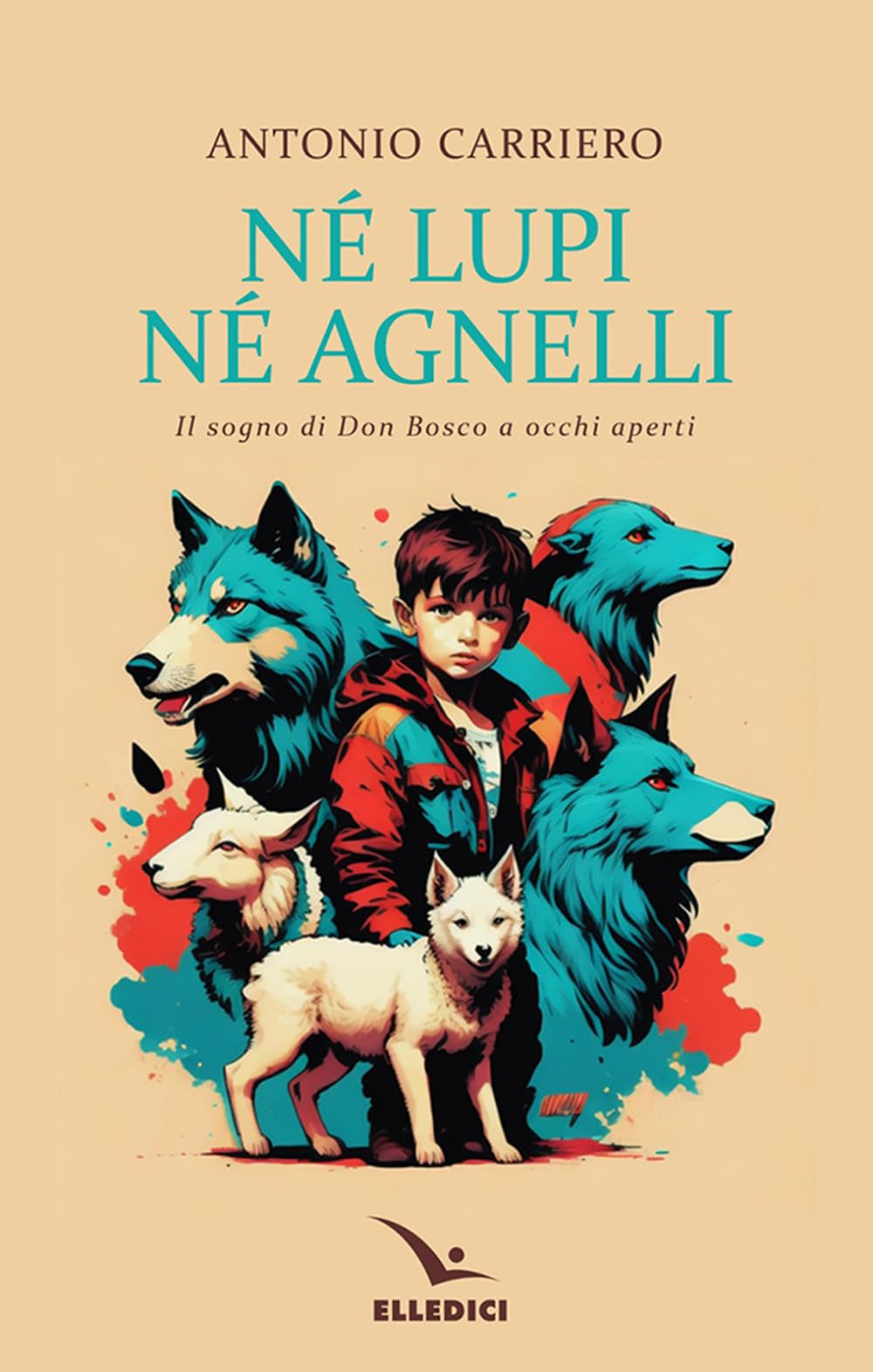 Né lupi né agnelli. il sogno di don Bosco a occhi aperti book