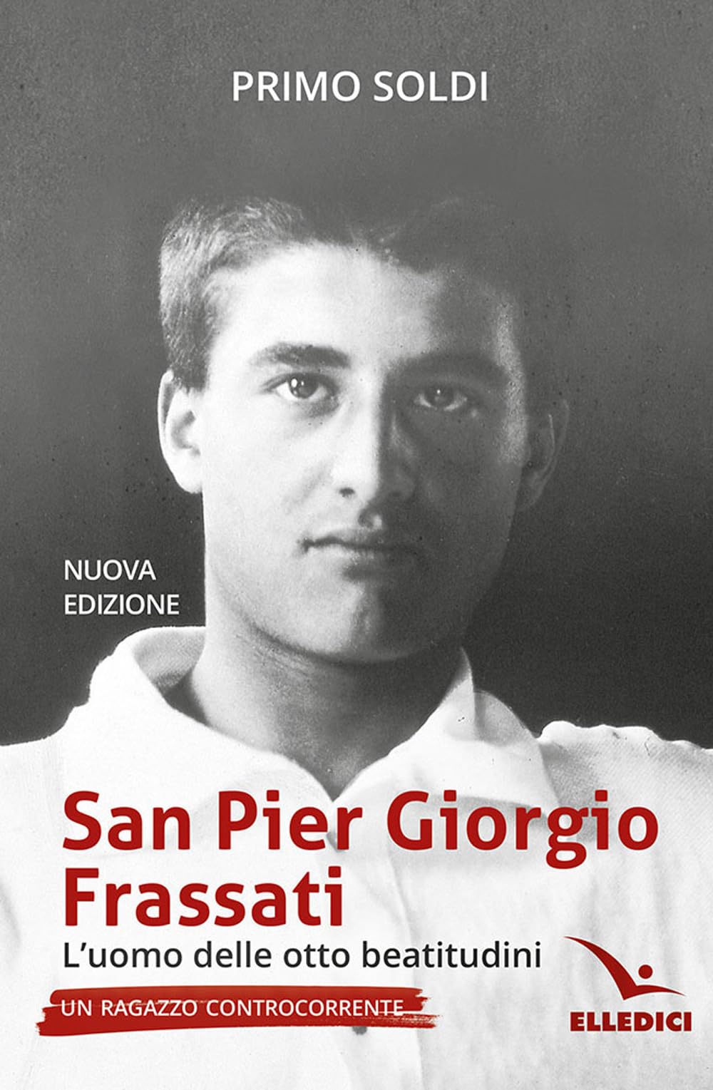 San Pier Giorgio Frassati. L’uomo delle otto beatitudini. Un ragazzo controcorrente book