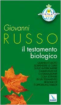Il testamento biologico. Quando è lecito sospendere le cure? Si può interrompere l'alimentazione o l'idratazione? book