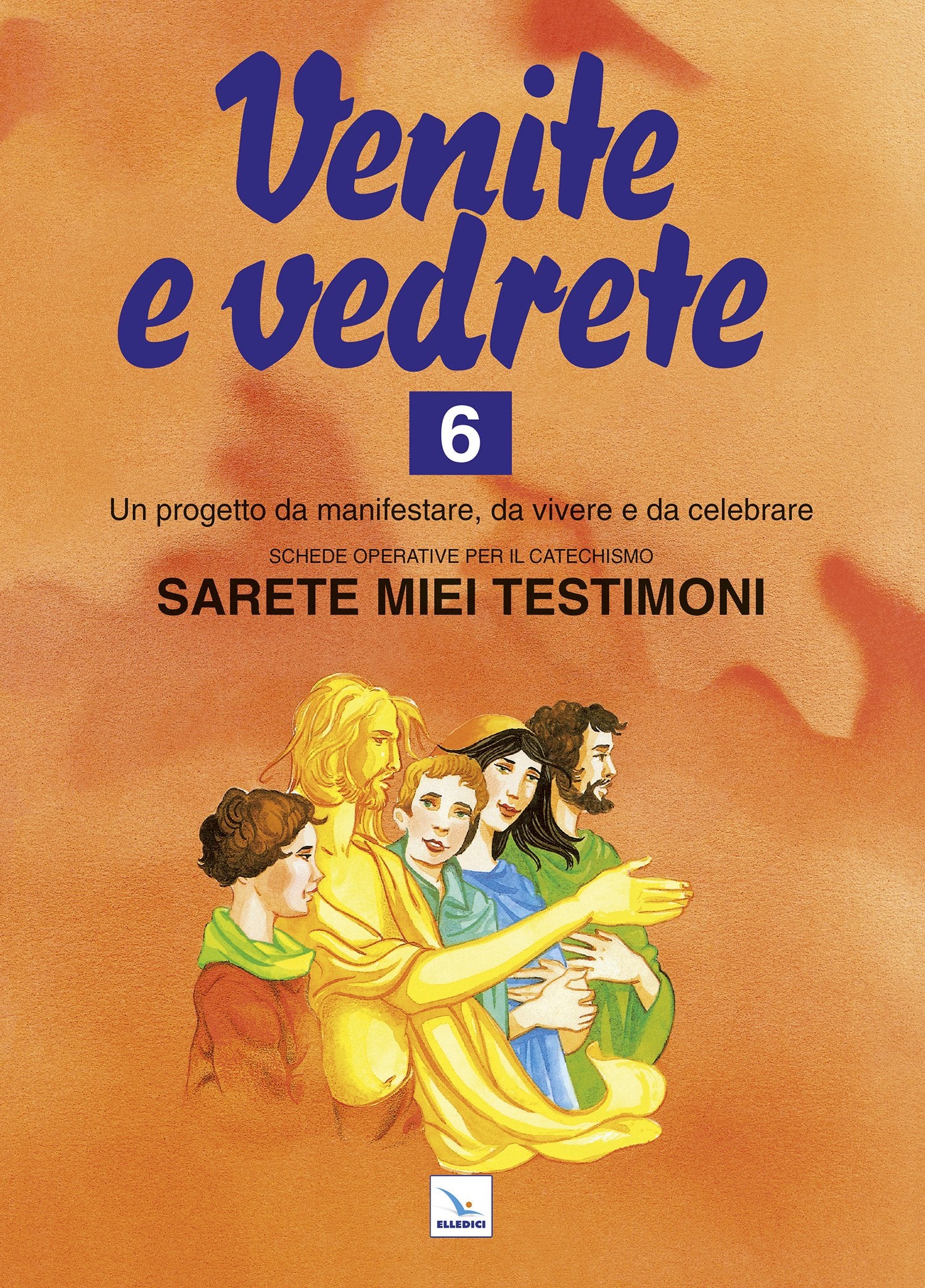 Venite e vedrete. Schede operative per il catechismo «Sarete miei testimoni» (Vol. 6) (Sussidi catechismo iniziazione cristiana dei fanciulli) Religion & Esotericism