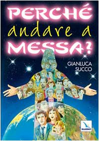 Perché andare a Messa? (Per la preghiera, ritiri,incontri ragazzi, Band 8) Religion & Esotericism